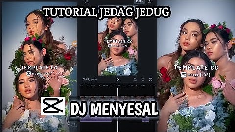 Tutorial edit video Jedag Jedug Capcut DJ menyesal viral tiktok