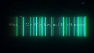 Flux - My Way Beyond The Horizon ( My Demo Track )