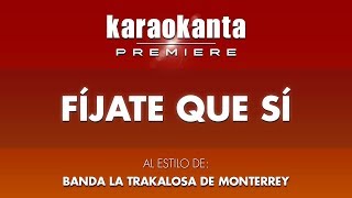 Karaokanta - Banda La Trakalosa de Monterrey - Fíjate que sí
