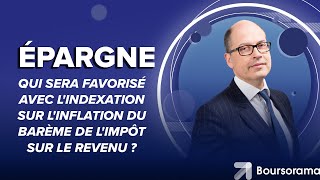 Qui sera favorisé avec l'indexation sur l'inflation du barème de l'impôt sur le revenu ?