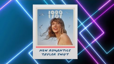New Romantics - Taylor Swift (Fan-Made Lyric Video)