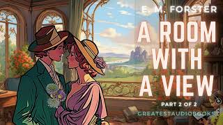 ❤️ Part 2: A Room With A View by E. M. Forster (P2 of 2) AudioBook 🎧📖 | Greatest🌟AudioBooks V2 by Greatest AudioBooks 4,679 views 10 months ago 4 hours, 24 minutes