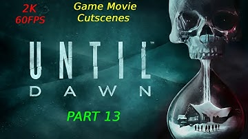Until Dawn Cutscenes Game Movie 2K 60fps Ps4 Part 13