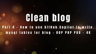 Part 4 - How to use GitHub Copilot to make mysql schema for blog - OOP PHP PDO