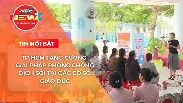 TP.HCM TĂNG CƯỜNG GIẢI PHÁP PHÒNG CHỐNG DỊCH SỞI TẠI CÁC CƠ SỞ GIÁO DỤC