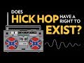 Does Hick Hop Have A Right To Exist?