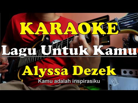 karaoke-lagu-untuk-kamu---kau-adalah-inspirasiku-alyssa-dezek