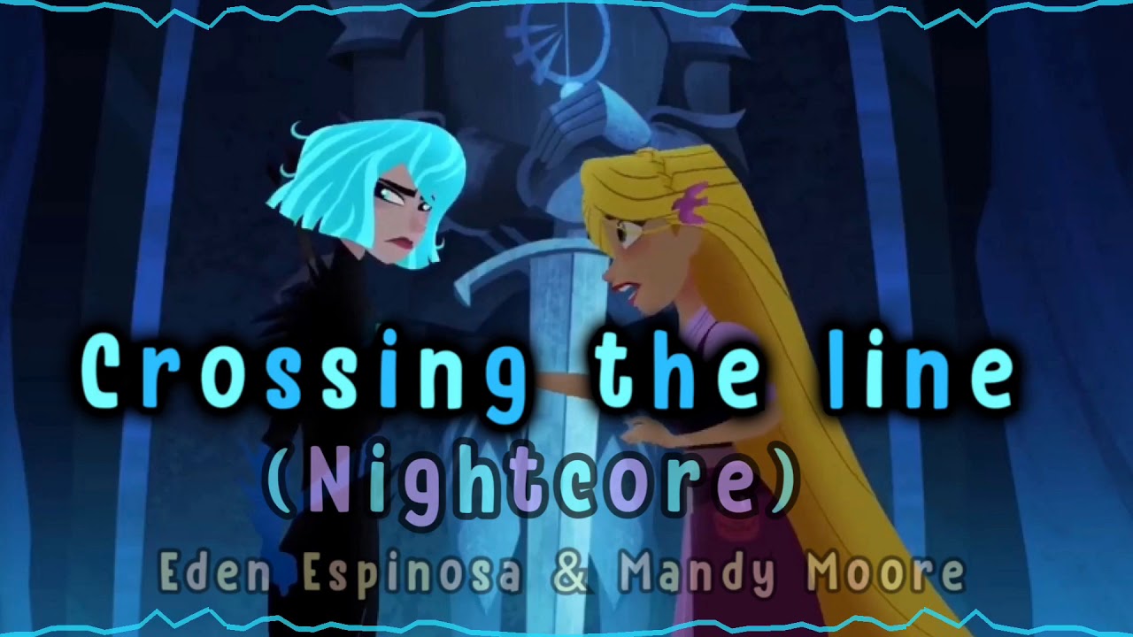 Crossing the line (Nightcore) Tangled the series