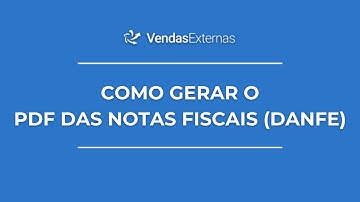 Como gerar o pdf das notas fiscais (Danfe) - VendasExternas