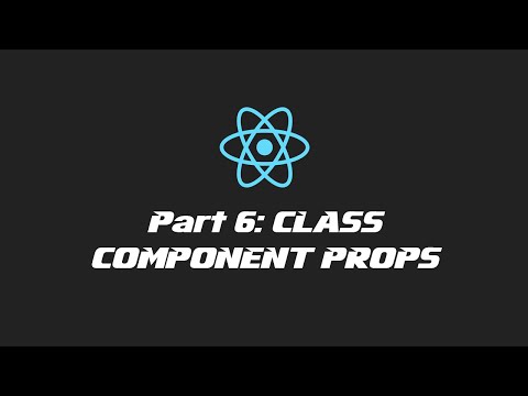 React 2020 - Part 6: Class Component Props