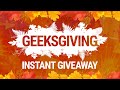 Instant Giveaway! | Geeksgiving