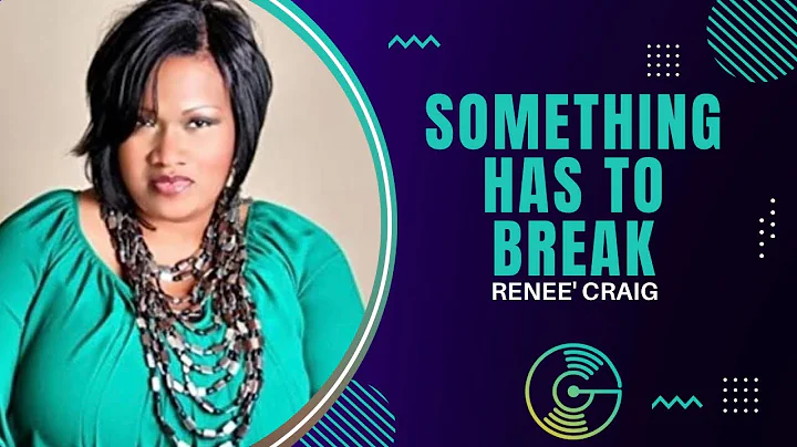 Something Has To Break- Renee' Craig