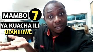 MAMBO 7 YA KUACHA ILI UFANIKIWE: Kutimiza malengo na ndoto kubwa uliyonayo mwaka 2020
