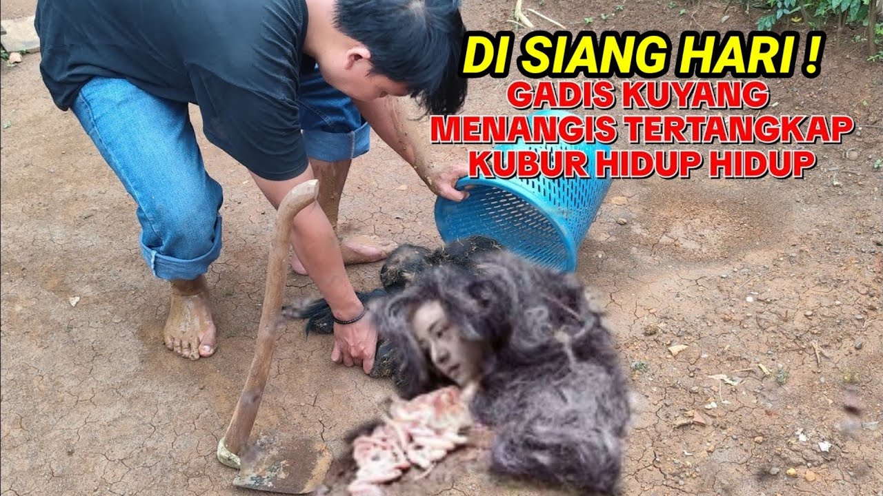 Heboh...Gadis Kuyang Cantik Menangis Tertangkap Dikubur Hidup Hidup Disiang Hari ! 