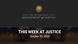 This Week at Justice - October 30, 2020