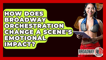 How Does Broadway Orchestration Change A Scene