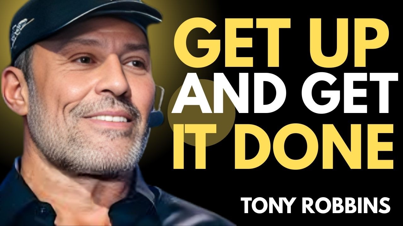 GET UP AND GET IT DONE |TONY ROBBINS MOTIVATIONAL SPEECH.