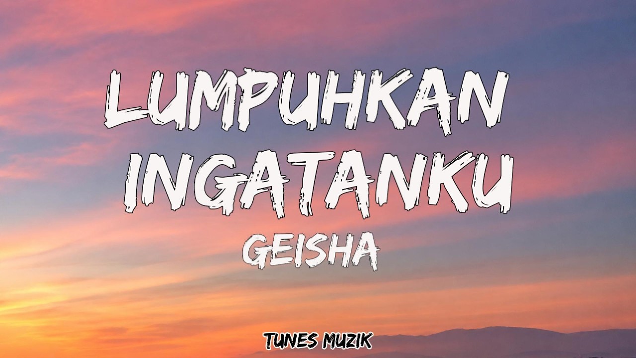 Geisha - Lumpuhkan Ingatanku | LIRIK