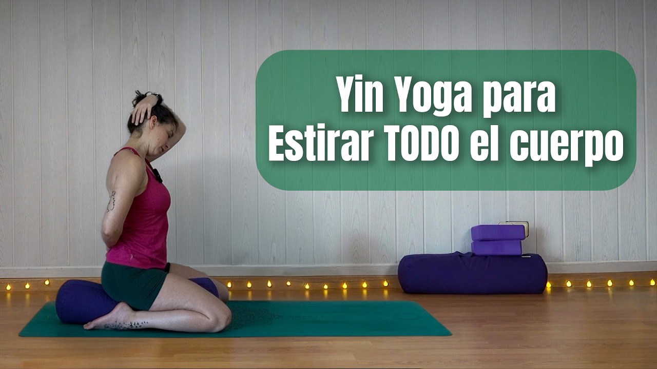 Yin Yoga para estirar TODO el cuerpo - Clase completa - YouTube