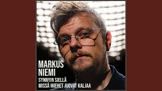 Vignette de la vidéo "Markus Niemi - Synnyin siellä missä miehet juovat kaljaa"