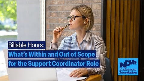 Billable Hours – What’s Within and Out of Scope for the Support Coordinator Role