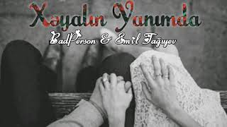 BadPerson & Emil Tağıyev - Xəyalın Yanımda Resimi