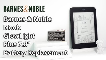 Barnes & Noble Nook GlowLight Plus - Battery Replacement - CS-BNR700SL