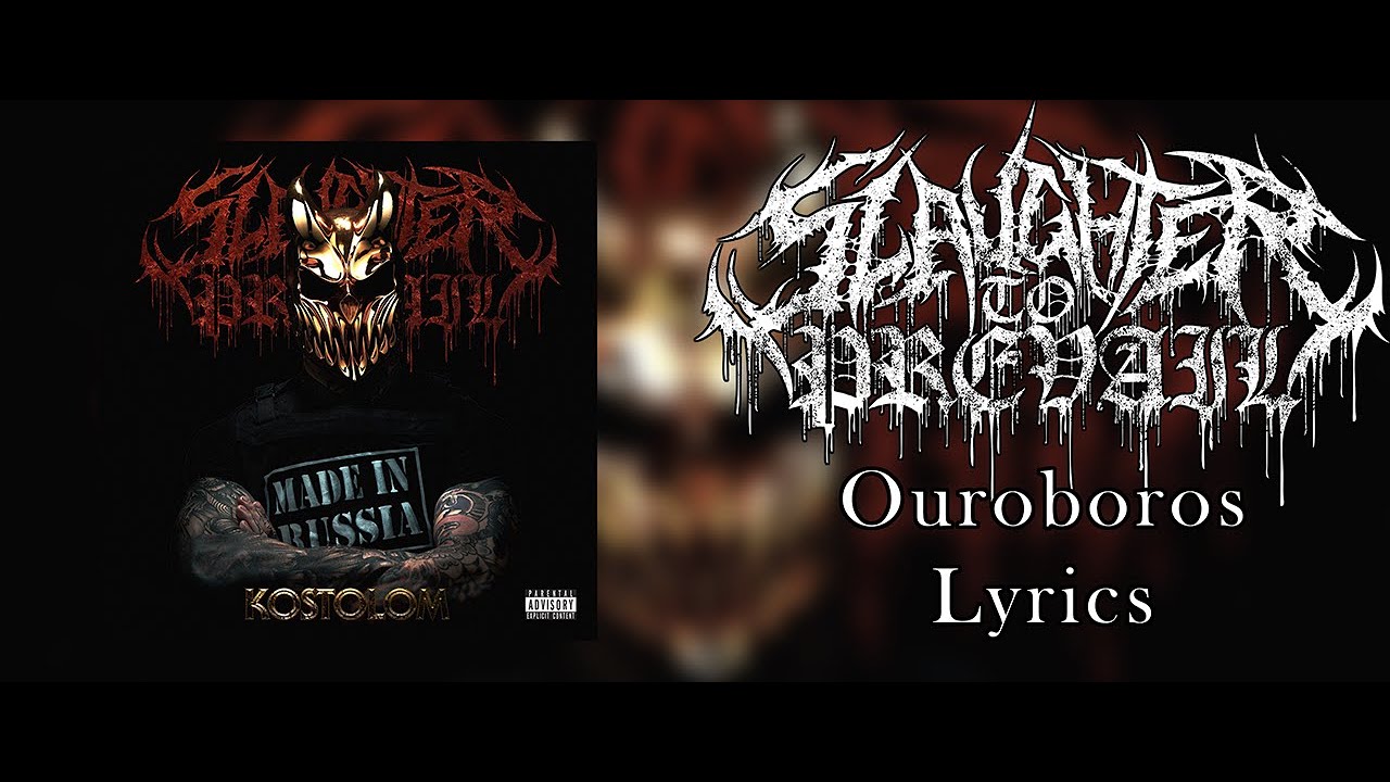 Slaughter To Prevail - Ouroboros (Lyric Video) (HQ) Slaughter To Prevail - Ouroboros (Lyric Video) (HQ)