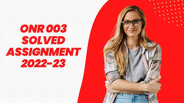 ONR 003 SOLVED ASSIGNMENT 2022-23