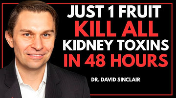 Top 4 Fruits That Help Your Kidneys Flush Out Toxins While You Sleep || DR. DAVID SINCLAIR