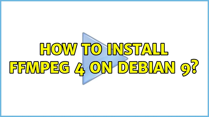 How to install FFmpeg 4 on Debian 9?