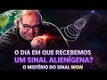 O SINAL MAIS MISTERIOSO JÁ DETECTADO NO UNIVERSO