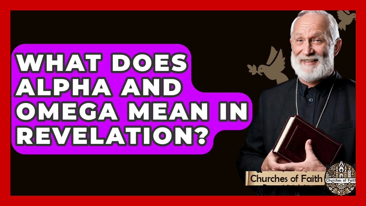 What Does Alpha And Omega Mean In Revelation? - Churches Of Faith