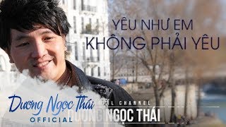 Yêu như em không phải yêu - Dương Ngọc Thái