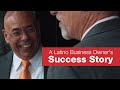 A Latino Business Owner's Success Story: Fulfilling an American Dream