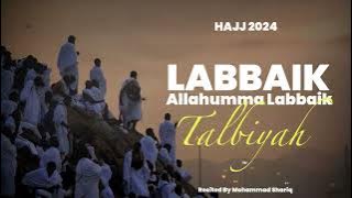 Labbaik Allahumma Labbaik | Talbiyah | HAJJ 2024