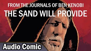 Star Wars: From the Journals of Ben Kenobi: The Sand Will Provide (Audio Comic)