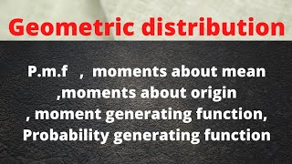 geometric distribution | pmf,moments,probability generating function,mgf,mean,variance