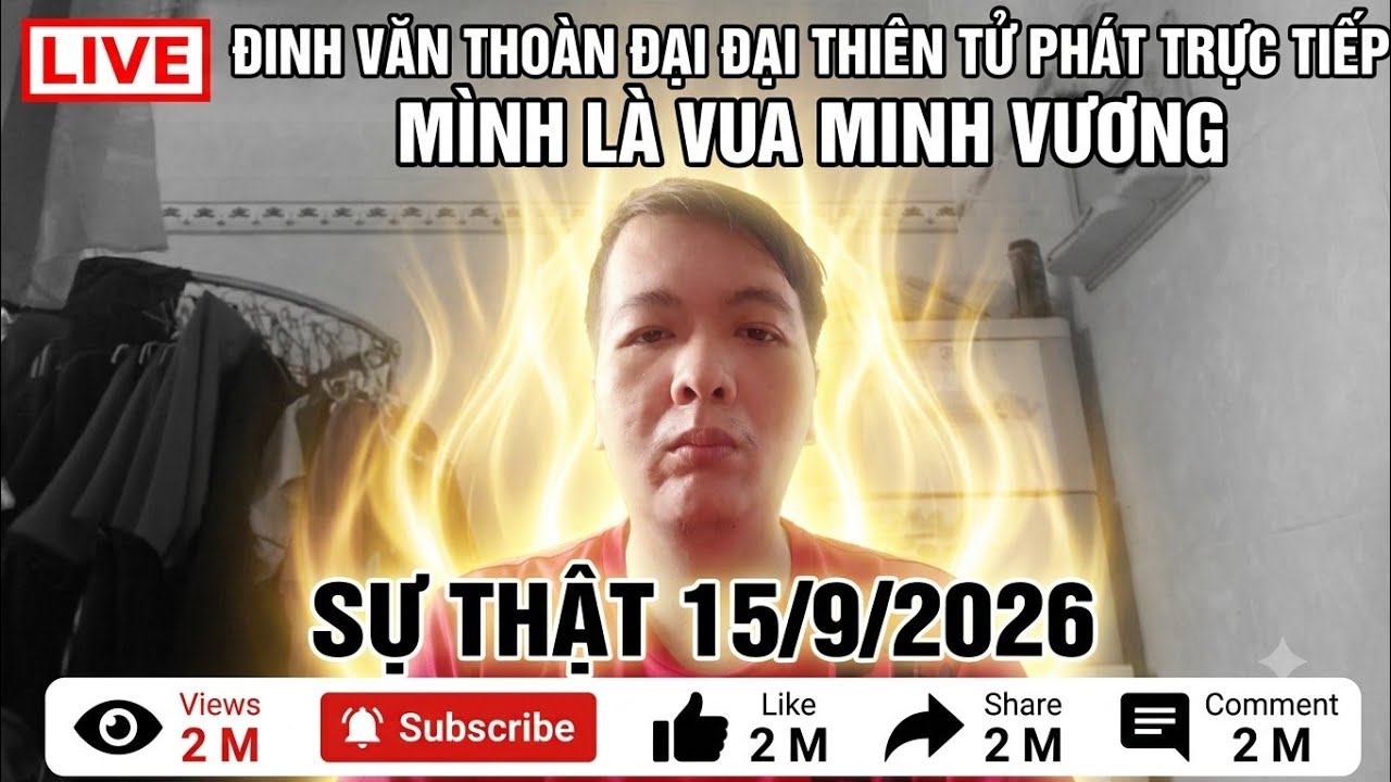 đinh văn thoàn đại đại thiên tử phát trực tiếp mình là vua minh vương sự thật 15/9/2026