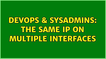 DevOps & SysAdmins: The same IP on multiple interfaces (3 Solutions!!)