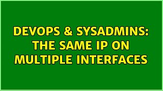 DevOps & SysAdmins: The same IP on multiple interfaces (3 Solutions!!) Net Worth