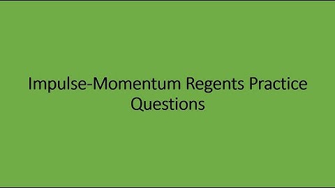 Regents Impulse-Momentum Multiple Choice Questions