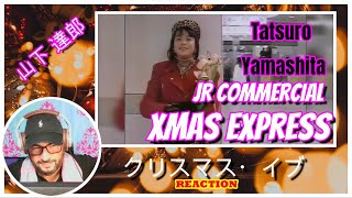 Tatsuro Yamashita 山下達郎  │ 'Christmas Eve JR Commercial - Xmas Expressクリスマス・イブ ' │REACTION