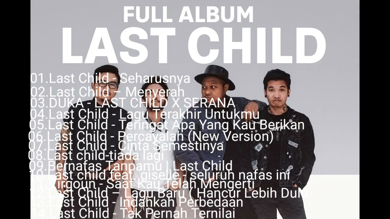 FULL ALBUM LAST CHILD - Lagu Galau dan Romantis Terbaik Sepanjang Masa