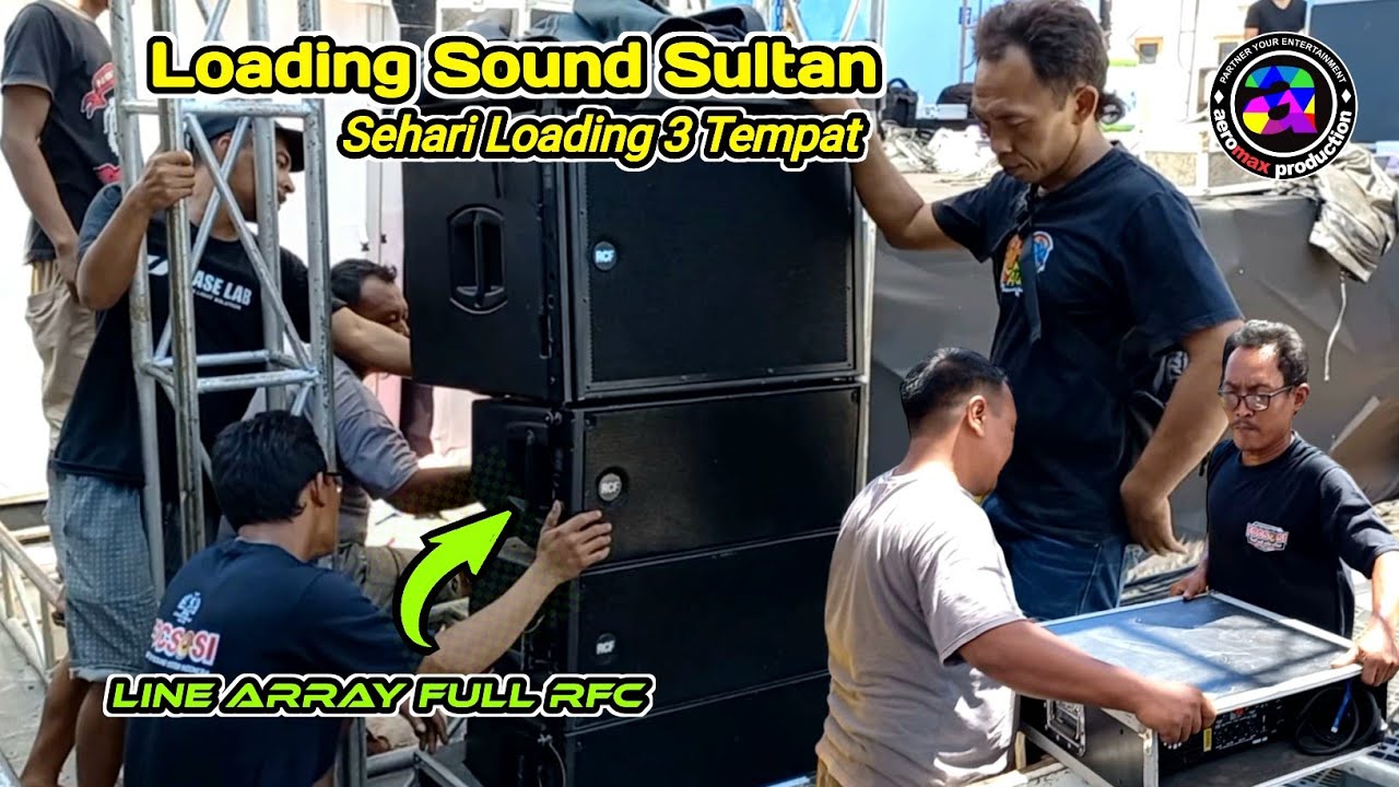 Begini Cara Loading Sound Sultan🔥🔥Crew Sampai Lemes sehari Loading 3 ...