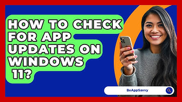 How To Check For App Updates On Windows   11? - Be App Savvy