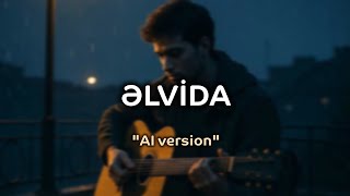 Əlvida Ai Version Edm Deep House Music