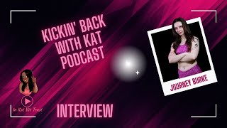 Interview w/ Journey Burke (Season 4) Episode 8 (Kickin Back w/ Kat Podcast )| Wrestling Interview