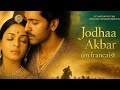 Jodhaa Akbar en français (Version film)|| Hrithik Roshan|| Aishwarya Rai - Partie 1
