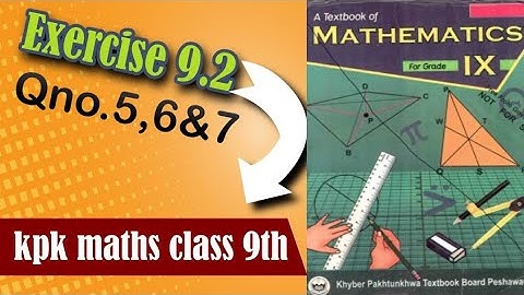 kpk maths class 9 exercise 9.2|| Q no.5, Q no.6, Q no.7